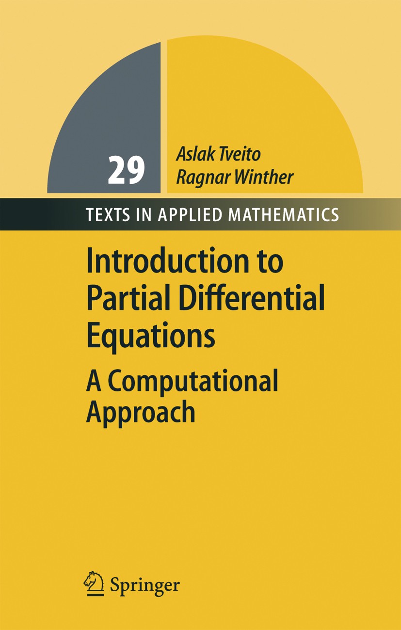 Titlebook: Introduction to Partial Differential Equations; A Computational Appr Aslak Tveito,Ragnar Winther,J.E. Marsden,L. Sirovi Textbook 2005 Sprin Titlebook: Introduction to Partial Differential Equations; A Computational Appr Aslak Tveito,Ragnar Winther,J.E. Marsden,L. Sirovi Textbook 2005 Sprin