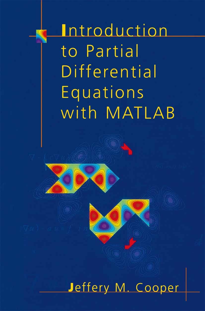 Titlebook: Introduction to Partial Differential Equations with MATLAB; Jeffery Cooper Textbook 1998 Springer Science+Business Media New York 1998 Bou Titlebook: Introduction to Partial Differential Equations with MATLAB; Jeffery Cooper Textbook 1998 Springer Science+Business Media New York 1998 Bou