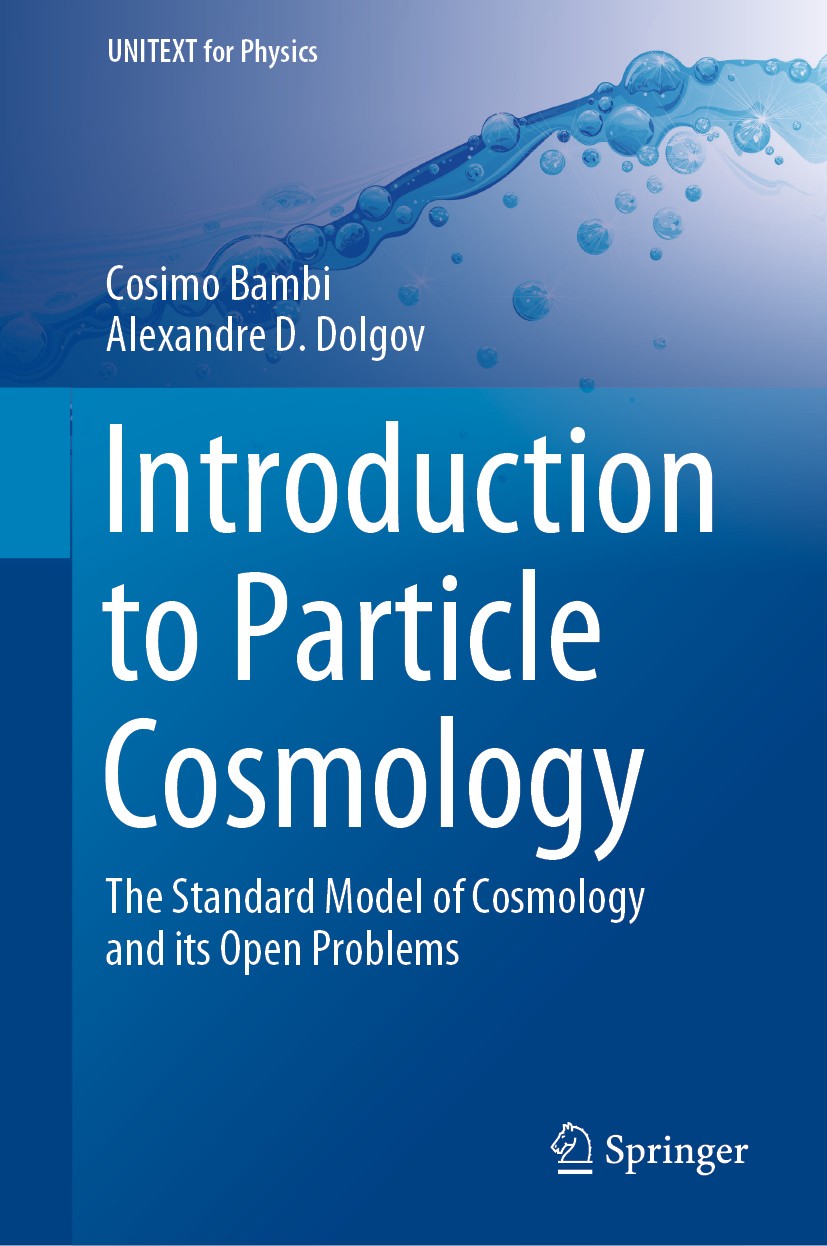 Titlebook: Introduction to Particle Cosmology; The Standard Model o Cosimo Bambi,Alexandre D. Dolgov Textbook 2016 Springer-Verlag GmbH Germany, part Titlebook: Introduction to Particle Cosmology; The Standard Model o Cosimo Bambi,Alexandre D. Dolgov Textbook 2016 Springer-Verlag GmbH Germany, part