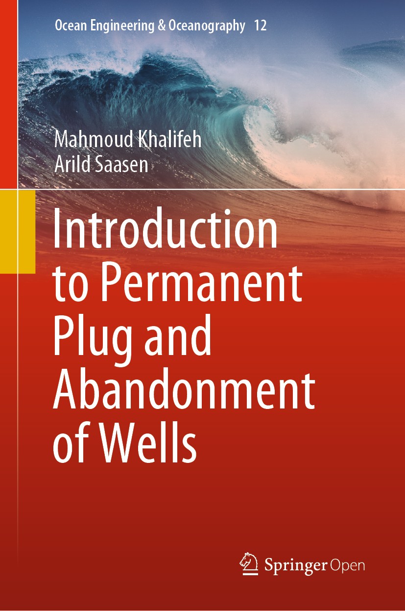 Titlebook: Introduction to Permanent Plug and Abandonment of Wells; Mahmoud Khalifeh,Arild Saasen Book‘‘‘‘‘‘‘‘ 2020 The Editor(s) (if applicable) and Titlebook: Introduction to Permanent Plug and Abandonment of Wells; Mahmoud Khalifeh,Arild Saasen Book‘‘‘‘‘‘‘‘ 2020 The Editor(s) (if applicable) and