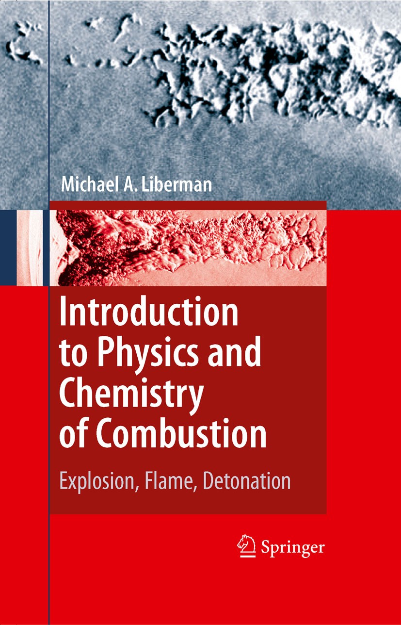 Titlebook: Introduction to Physics and Chemistry of Combustion; Explosion, Flame, De Michael A. Liberman Book 2008 Springer-Verlag Berlin Heidelberg 2 Titlebook: Introduction to Physics and Chemistry of Combustion; Explosion, Flame, De Michael A. Liberman Book 2008 Springer-Verlag Berlin Heidelberg 2