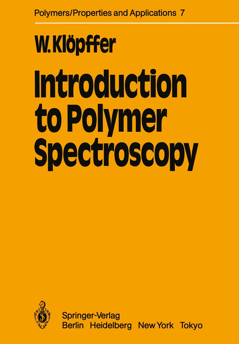 Titlebook: Introduction to Polymer Spectroscopy; Walter Klöpffer Book 1984 Springer-Verlag Berlin Heidelberg 1984 Polymer.Spectroscopy.Spektroskopie. Titlebook: Introduction to Polymer Spectroscopy; Walter Klöpffer Book 1984 Springer-Verlag Berlin Heidelberg 1984 Polymer.Spectroscopy.Spektroskopie.