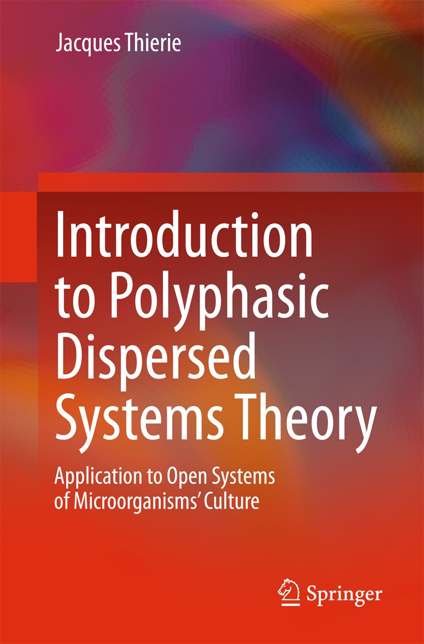 Titlebook: Introduction to Polyphasic Dispersed Systems Theory; Application to Open Jacques Thierie Book 2016 Springer International Publishing Switz Titlebook: Introduction to Polyphasic Dispersed Systems Theory; Application to Open Jacques Thierie Book 2016 Springer International Publishing Switz