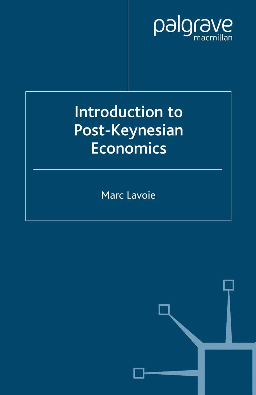 Titlebook: Introduction to Post-Keynesian Economics; Marc Lavoie Book 2006 Palgrave Macmillan, a division of Macmillan Publishers Limited 2006 Titlebook: Introduction to Post-Keynesian Economics; Marc Lavoie Book 2006 Palgrave Macmillan, a division of Macmillan Publishers Limited 2006