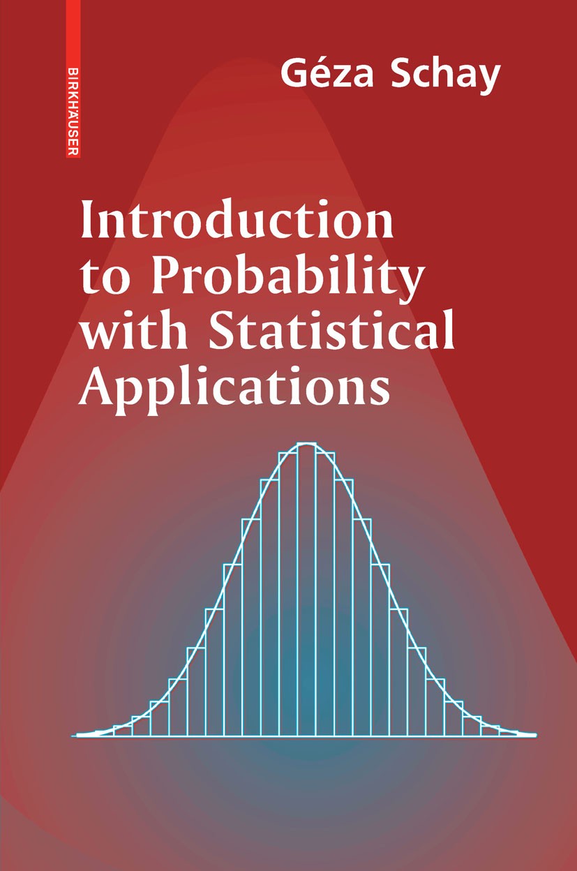 Titlebook: Introduction to Probability with Statistical Applications; Géza Schay Textbook 20071st edition Birkhäuser Boston 2007 Normal distribution. Titlebook: Introduction to Probability with Statistical Applications; Géza Schay Textbook 20071st edition Birkhäuser Boston 2007 Normal distribution.