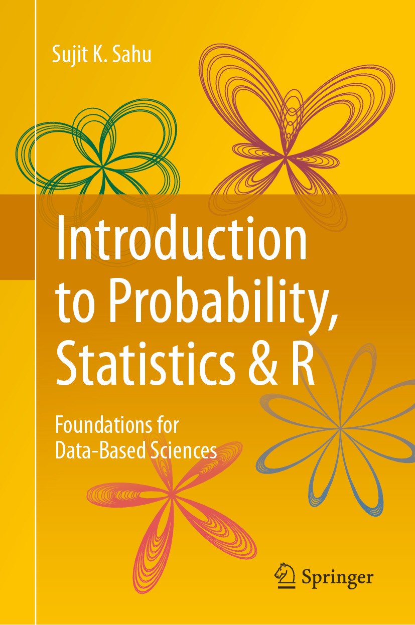 Titlebook: Introduction to Probability, Statistics & R; Foundations for Data Sujit K. Sahu Textbook 2024 The Editor(s) (if applicable) and The Author( Titlebook: Introduction to Probability, Statistics & R; Foundations for Data Sujit K. Sahu Textbook 2024 The Editor(s) (if applicable) and The Author(