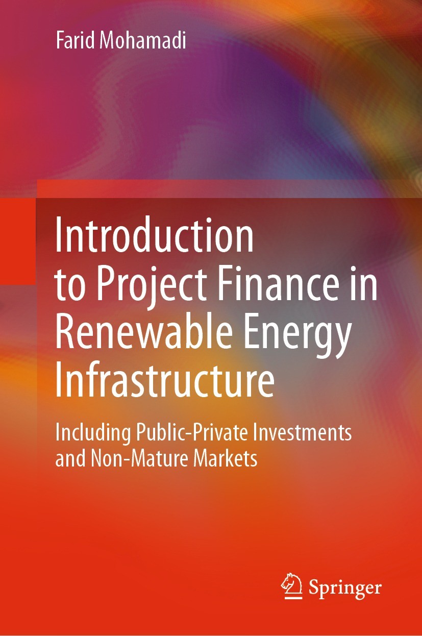 Titlebook: Introduction to Project Finance in Renewable Energy Infrastructure; Including Public-Pri Farid Mohamadi Book 2021 The Editor(s) (if applica Titlebook: Introduction to Project Finance in Renewable Energy Infrastructure; Including Public-Pri Farid Mohamadi Book 2021 The Editor(s) (if applica