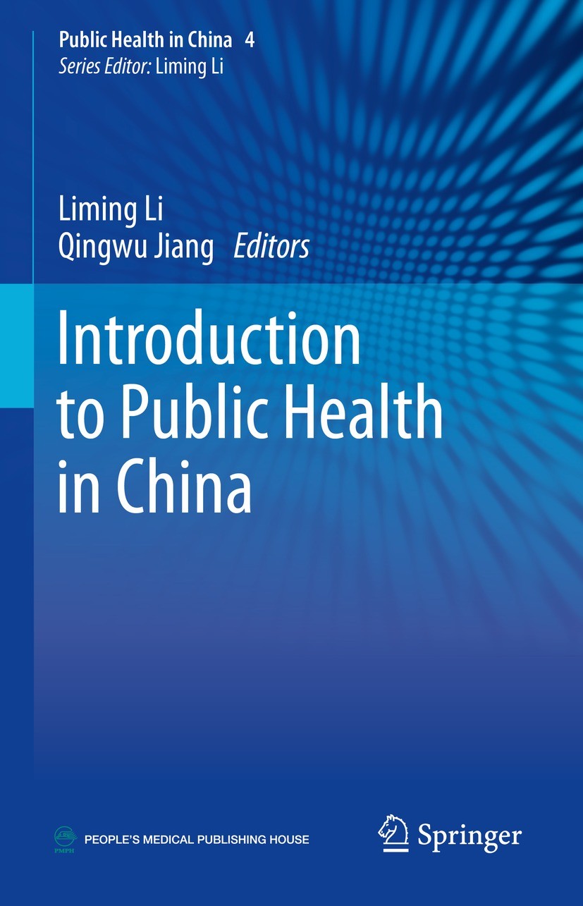 Titlebook: Introduction to Public Health in China; Liming Li,Qingwu Jiang Book 2019 Springer Nature Singapore Pte Ltd. and People‘s Medical Publishin Titlebook: Introduction to Public Health in China; Liming Li,Qingwu Jiang Book 2019 Springer Nature Singapore Pte Ltd. and People‘s Medical Publishin