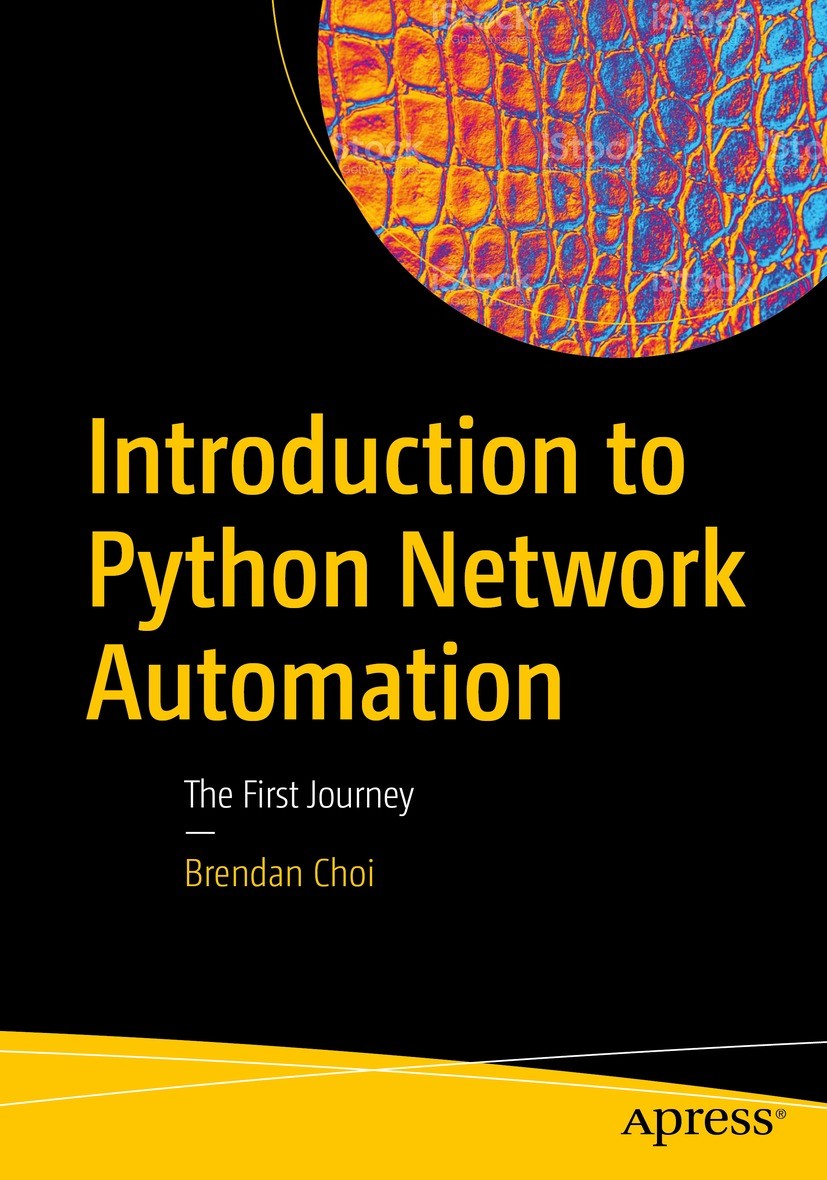 Titlebook: Introduction to Python Network Automation; The First Journey Brendan Choi Book 20211st edition Brendan Choi 2021 Python Network Automation. Titlebook: Introduction to Python Network Automation; The First Journey Brendan Choi Book 20211st edition Brendan Choi 2021 Python Network Automation.