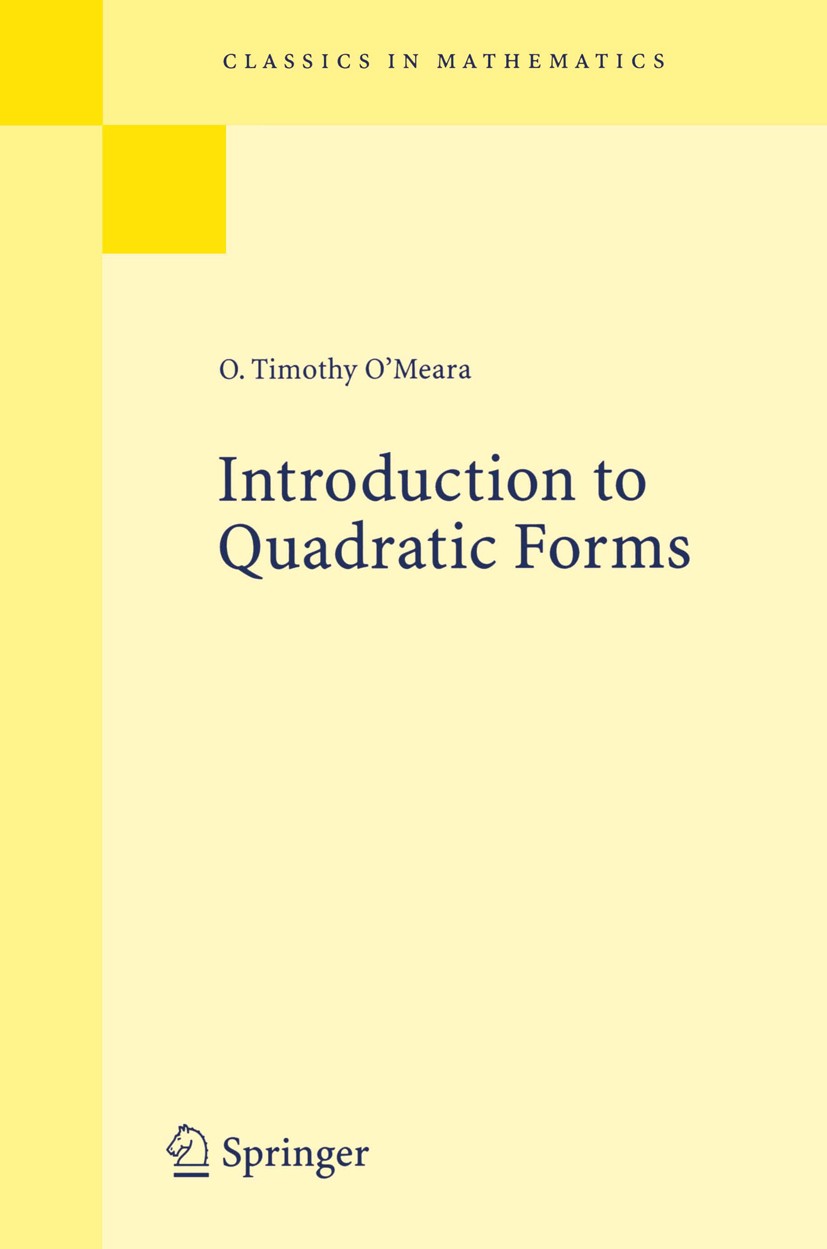 Titlebook: Introduction to Quadratic Forms; O. Timothy O’Meara Book 20001st edition Springer-Verlag Berlin Heidelberg 2000 Arithmetic Theory of Field Titlebook: Introduction to Quadratic Forms; O. Timothy O’Meara Book 20001st edition Springer-Verlag Berlin Heidelberg 2000 Arithmetic Theory of Field