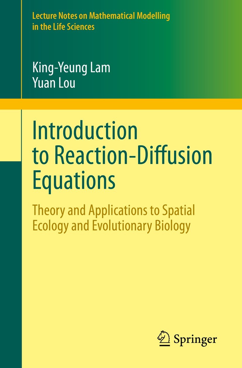 Titlebook: Introduction to Reaction-Diffusion Equations; Theory and Applicati King-Yeung Lam,Yuan Lou Textbook 2022 The Editor(s) (if applicable) and Titlebook: Introduction to Reaction-Diffusion Equations; Theory and Applicati King-Yeung Lam,Yuan Lou Textbook 2022 The Editor(s) (if applicable) and