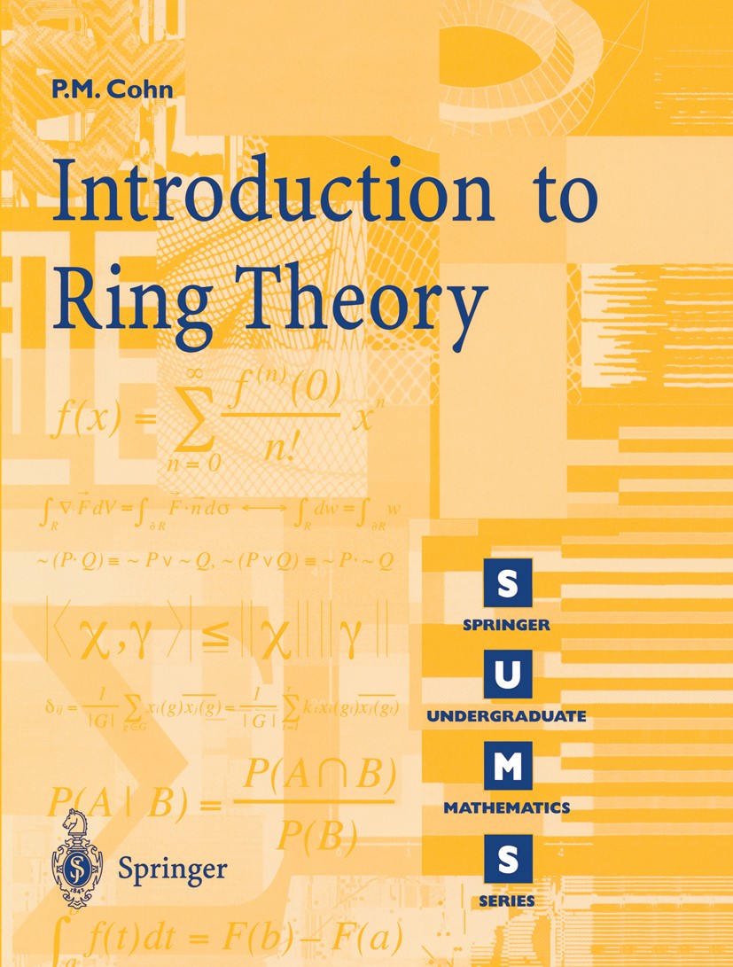 Titlebook: Introduction to Ring Theory; P. M. Cohn Textbook 2000 P.M.Cohn.FRS 2000 Group theory.SUMS.Vector space.algebra.ring theory Titlebook: Introduction to Ring Theory; P. M. Cohn Textbook 2000 P.M.Cohn.FRS 2000 Group theory.SUMS.Vector space.algebra.ring theory