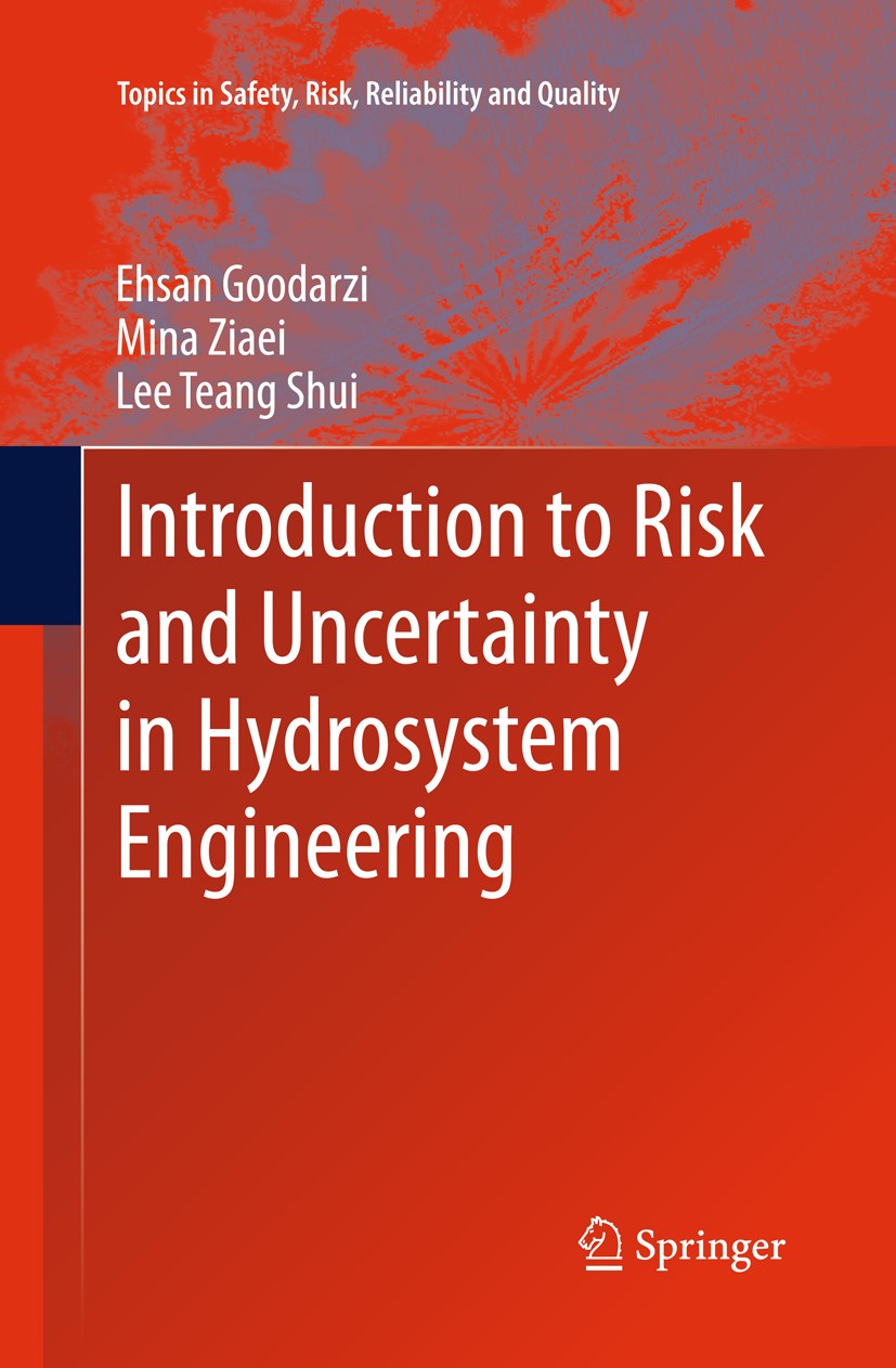Titlebook: Introduction to Risk and Uncertainty in Hydrosystem Engineering; Ehsan Goodarzi,Mina Ziaei,Lee Teang Shui Book 2013 Springer Science+Busin Titlebook: Introduction to Risk and Uncertainty in Hydrosystem Engineering; Ehsan Goodarzi,Mina Ziaei,Lee Teang Shui Book 2013 Springer Science+Busin