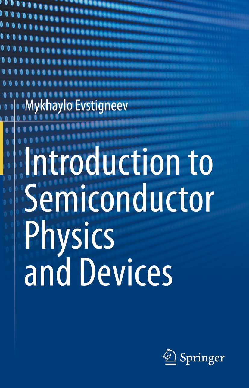 Titlebook: Introduction to Semiconductor Physics and Devices; Mykhaylo Evstigneev Textbook 2022 The Editor(s) (if applicable) and The Author(s), unde Titlebook: Introduction to Semiconductor Physics and Devices; Mykhaylo Evstigneev Textbook 2022 The Editor(s) (if applicable) and The Author(s), unde