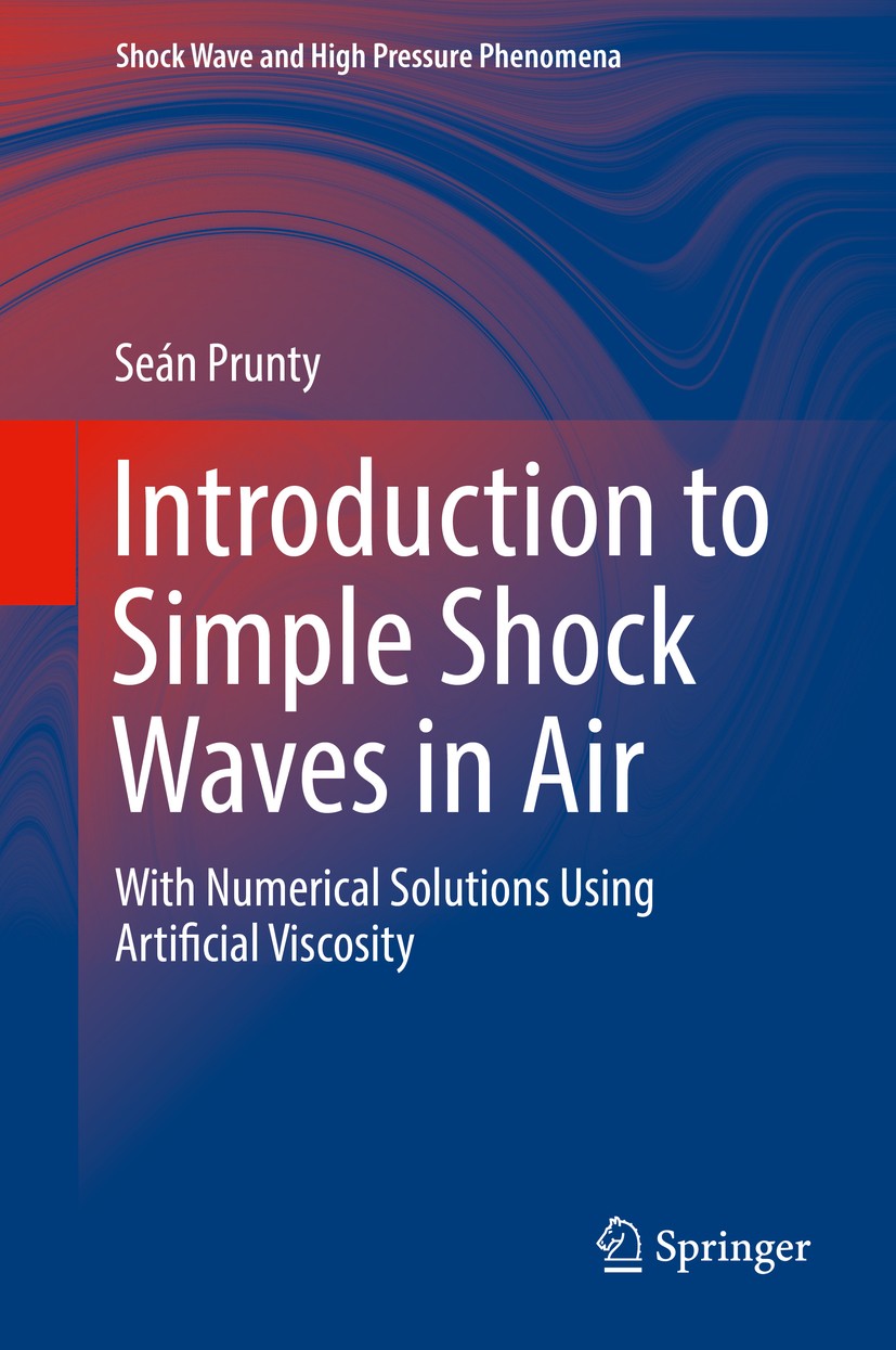 Titlebook: Introduction to Simple Shock Waves in Air; With Numerical Solut Seán Prunty Book 2019 Springer Nature Switzerland AG 2019 finite difference Titlebook: Introduction to Simple Shock Waves in Air; With Numerical Solut Seán Prunty Book 2019 Springer Nature Switzerland AG 2019 finite difference