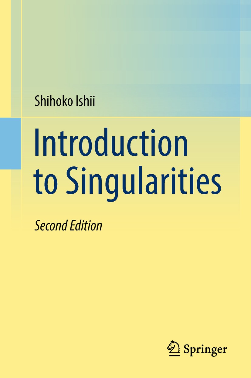 Titlebook: Introduction to Singularities; Shihoko Ishii Textbook 2018Latest edition Springer Japan KK, part of Springer Nature 2018 Canonical divisor Titlebook: Introduction to Singularities; Shihoko Ishii Textbook 2018Latest edition Springer Japan KK, part of Springer Nature 2018 Canonical divisor