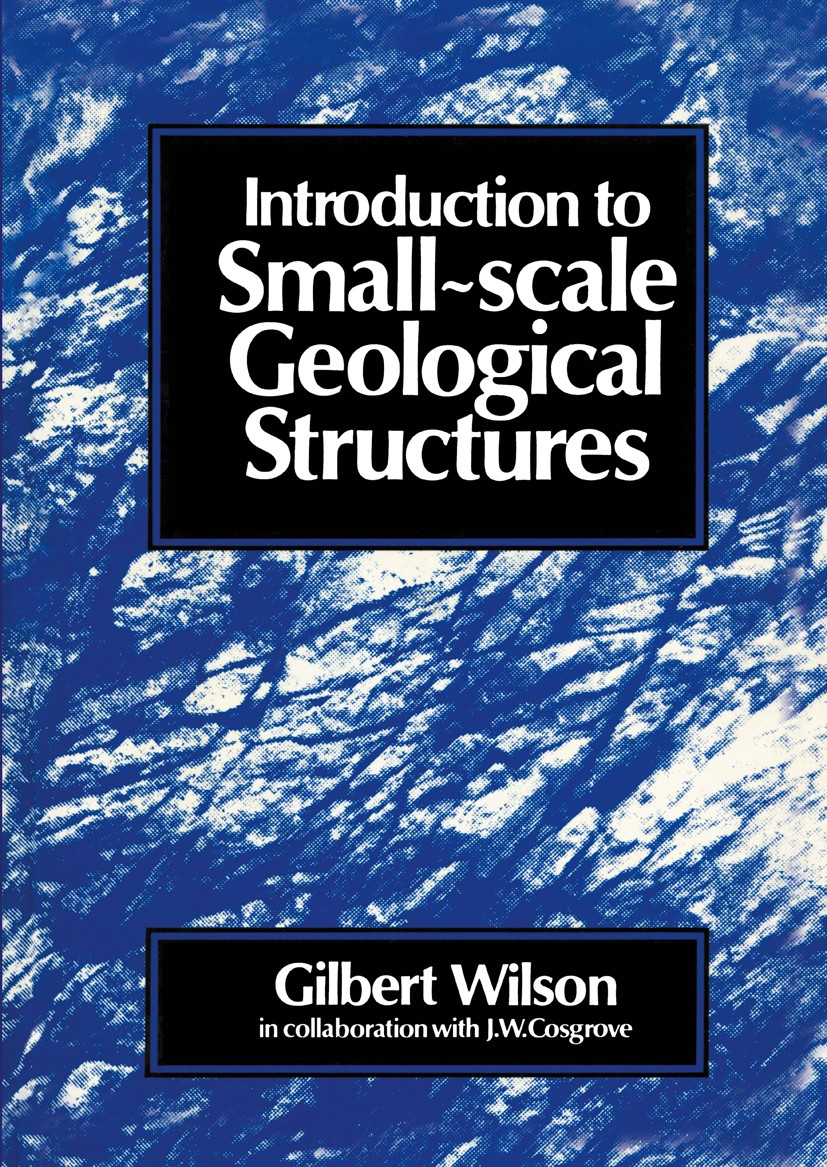 Titlebook: Introduction to Small~scale Geological Structures; Gilbert Wilson Book 1982 G. Wilson 1982 formation.fossil.fracture.history.stratigraphy. Titlebook: Introduction to Small~scale Geological Structures; Gilbert Wilson Book 1982 G. Wilson 1982 formation.fossil.fracture.history.stratigraphy.