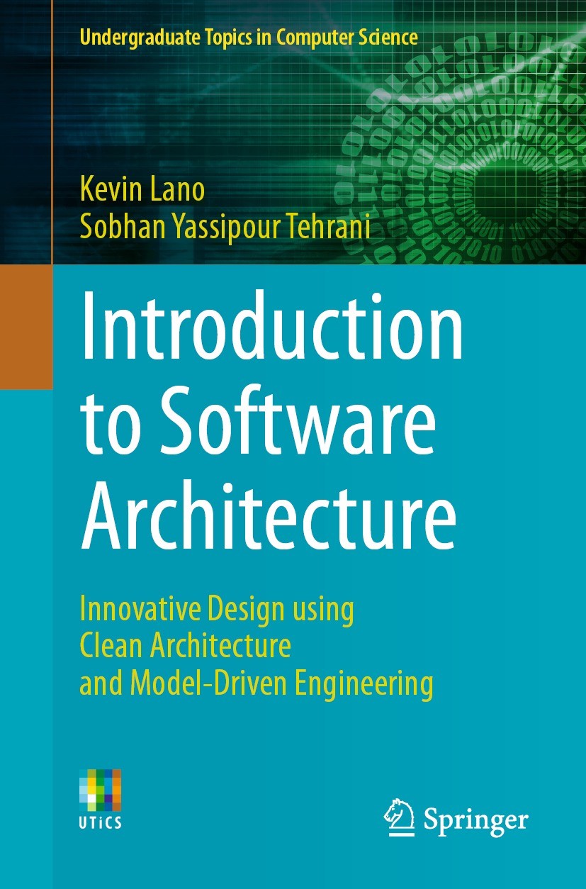 Titlebook: Introduction to Software Architecture; Innovative Design us Kevin Lano,Sobhan Yassipour Tehrani Textbook 2023 The Editor(s) (if applicable) Titlebook: Introduction to Software Architecture; Innovative Design us Kevin Lano,Sobhan Yassipour Tehrani Textbook 2023 The Editor(s) (if applicable)