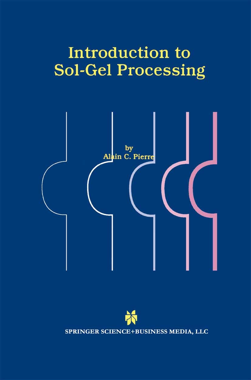 Titlebook: Introduction to Sol-Gel Processing; Alain C. Pierre Book 19981st edition Springer Science+Business Media New York 1998 ceramic.ceramics.ch Titlebook: Introduction to Sol-Gel Processing; Alain C. Pierre Book 19981st edition Springer Science+Business Media New York 1998 ceramic.ceramics.ch