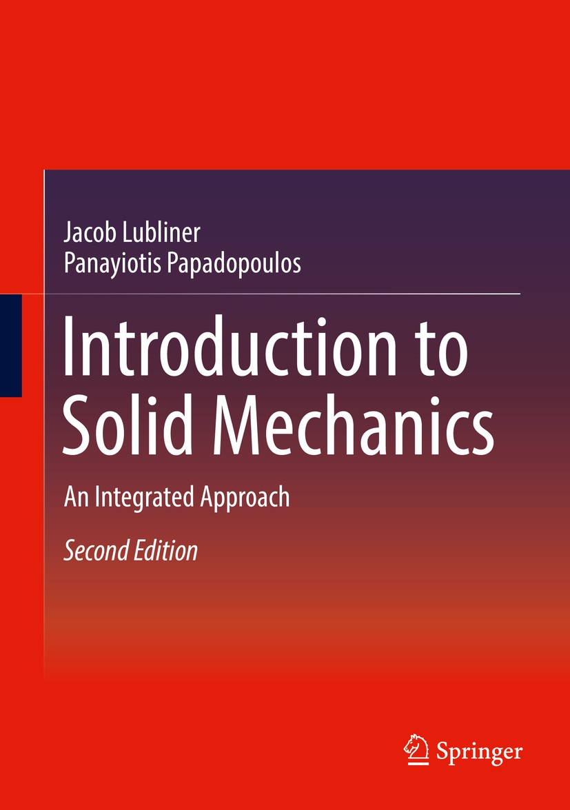 Titlebook: Introduction to Solid Mechanics; An Integrated Approa Jacob Lubliner,Panayiotis Papadopoulos Textbook 2017Latest edition Springer Internati Titlebook: Introduction to Solid Mechanics; An Integrated Approa Jacob Lubliner,Panayiotis Papadopoulos Textbook 2017Latest edition Springer Internati