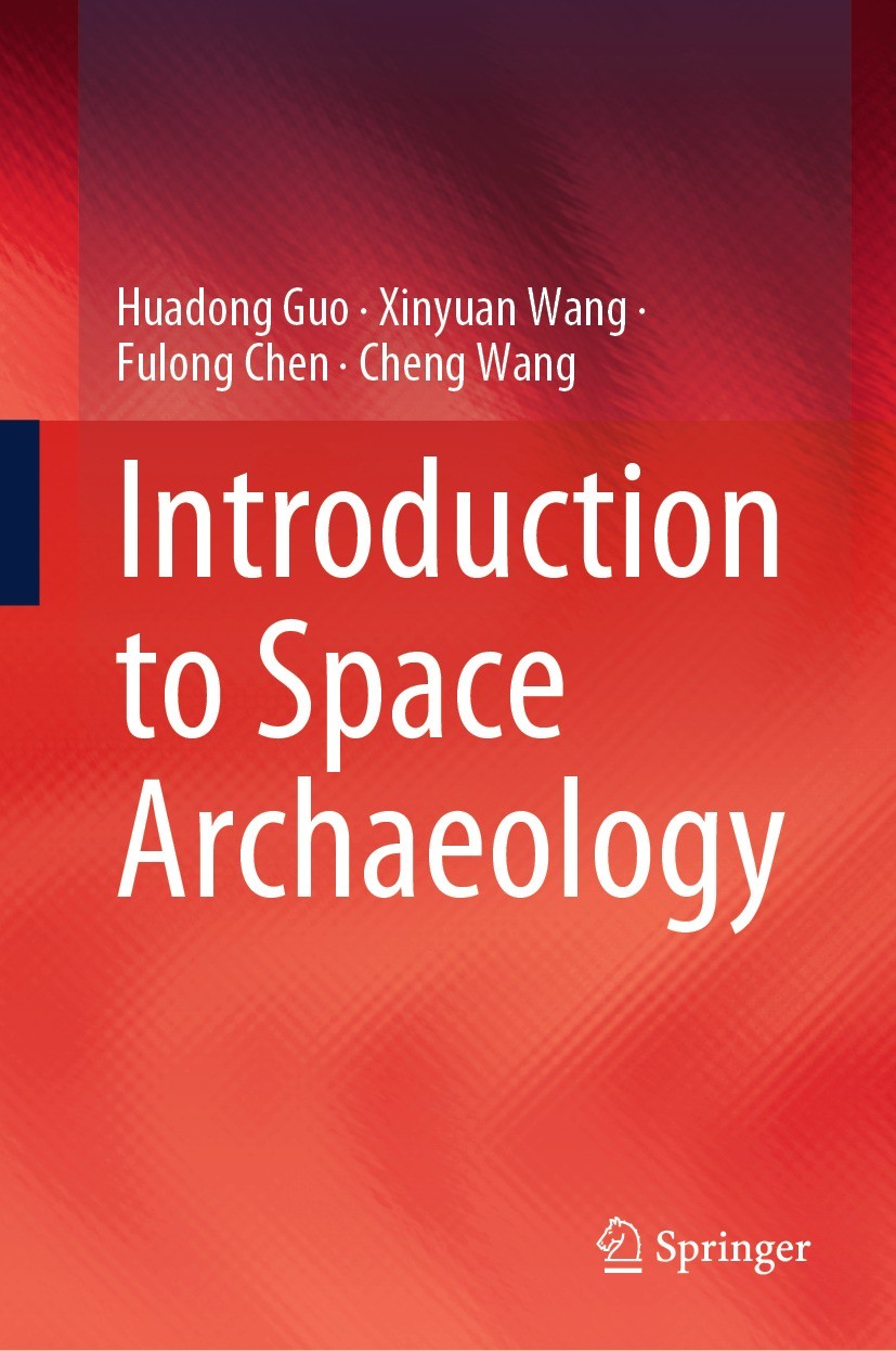 Titlebook: Introduction to Space Archaeology; Huadong Guo,Xinyuan Wang,Cheng Wang Book 2024 The Editor(s) (if applicable) and The Author(s), under ex Titlebook: Introduction to Space Archaeology; Huadong Guo,Xinyuan Wang,Cheng Wang Book 2024 The Editor(s) (if applicable) and The Author(s), under ex