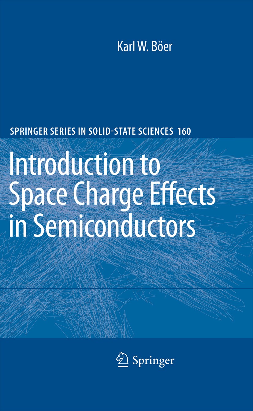 Titlebook: Introduction to Space Charge Effects in Semiconductors; Karl W. Böer Book 20101st edition Springer-Verlag Berlin Heidelberg 2010 Junction Titlebook: Introduction to Space Charge Effects in Semiconductors; Karl W. Böer Book 20101st edition Springer-Verlag Berlin Heidelberg 2010 Junction