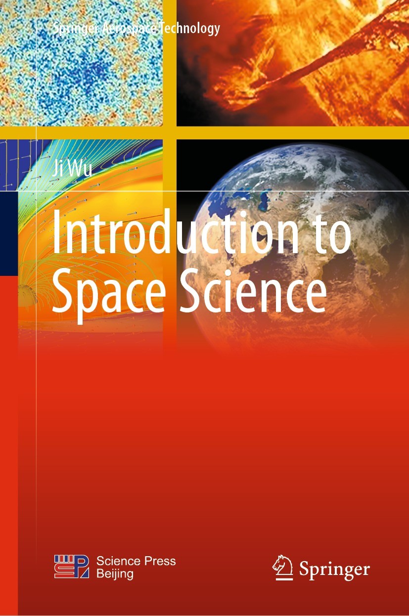 Titlebook: Introduction to Space Science; Ji Wu Book 2021 Science Press 2021 Space exploration.Aerospace system engineering.Space life sciences.Micro Titlebook: Introduction to Space Science; Ji Wu Book 2021 Science Press 2021 Space exploration.Aerospace system engineering.Space life sciences.Micro