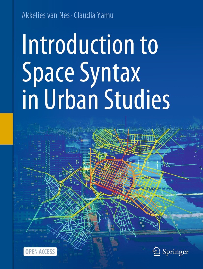 Titlebook: Introduction to Space Syntax in Urban Studies; Akkelies van Nes,Claudia Yamu Textbook‘‘‘‘‘‘‘‘ 2021 The Editor(s) (if applicable) and The A Titlebook: Introduction to Space Syntax in Urban Studies; Akkelies van Nes,Claudia Yamu Textbook‘‘‘‘‘‘‘‘ 2021 The Editor(s) (if applicable) and The A