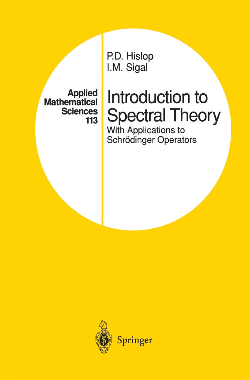 Titlebook: Introduction to Spectral Theory; With Applications to P. D. Hislop,I. M. Sigal Book 1996 Springer Science+Business Media New York 1996 Four Titlebook: Introduction to Spectral Theory; With Applications to P. D. Hislop,I. M. Sigal Book 1996 Springer Science+Business Media New York 1996 Four