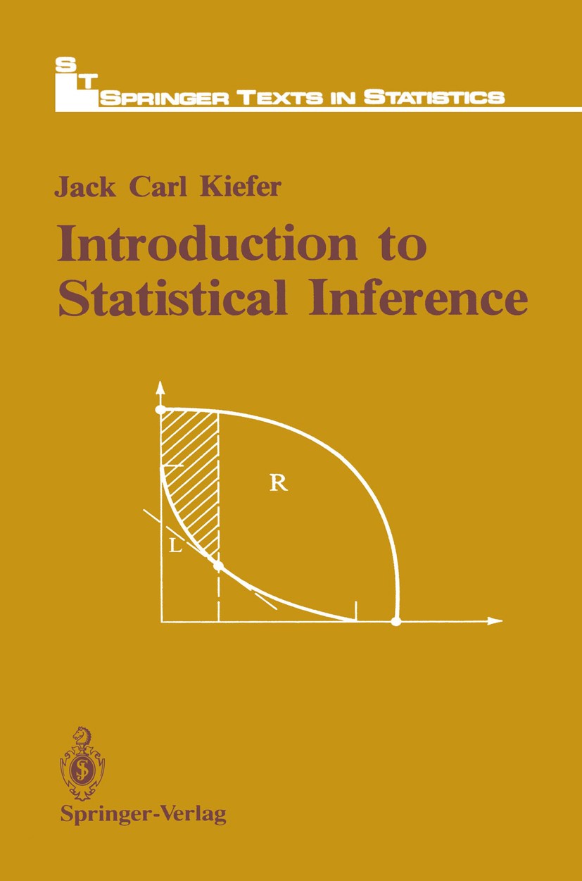 Titlebook: Introduction to Statistical Inference; Jack Carl Kiefer,Gary Lorden Textbook 1987 Springer-Verlag New York Inc. 1987 Likelihood.Mathematic Titlebook: Introduction to Statistical Inference; Jack Carl Kiefer,Gary Lorden Textbook 1987 Springer-Verlag New York Inc. 1987 Likelihood.Mathematic