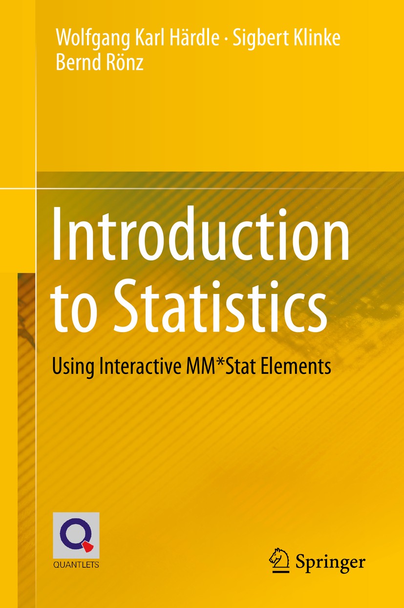 Titlebook: Introduction to Statistics; Using Interactive MM Wolfgang Karl Härdle,Sigbert Klinke,Bernd Rönz Textbook 2015 Springer Nature Switzerland A Titlebook: Introduction to Statistics; Using Interactive MM Wolfgang Karl Härdle,Sigbert Klinke,Bernd Rönz Textbook 2015 Springer Nature Switzerland A