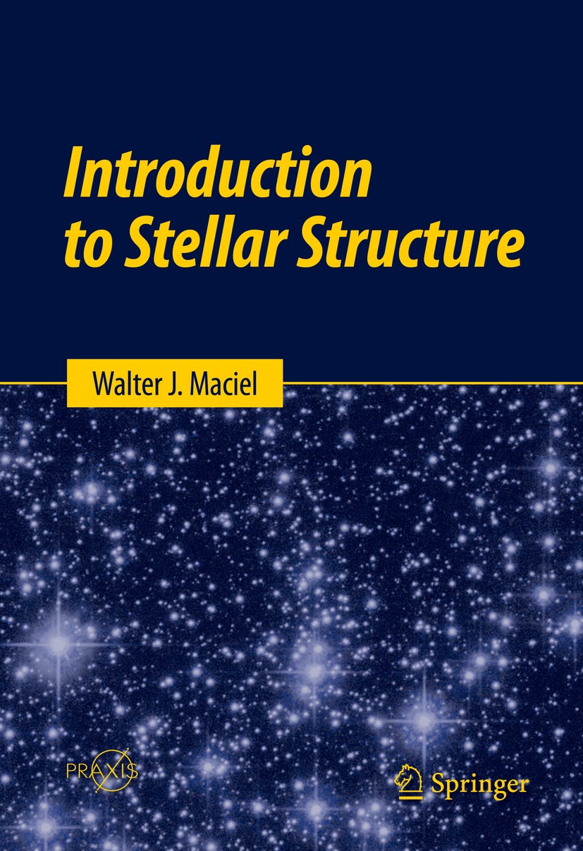Titlebook: Introduction to Stellar Structure; Walter J. Maciel Textbook 2016 Springer Nature Switzerland AG 2016 Adiabatic Processes in Stellar Inter Titlebook: Introduction to Stellar Structure; Walter J. Maciel Textbook 2016 Springer Nature Switzerland AG 2016 Adiabatic Processes in Stellar Inter