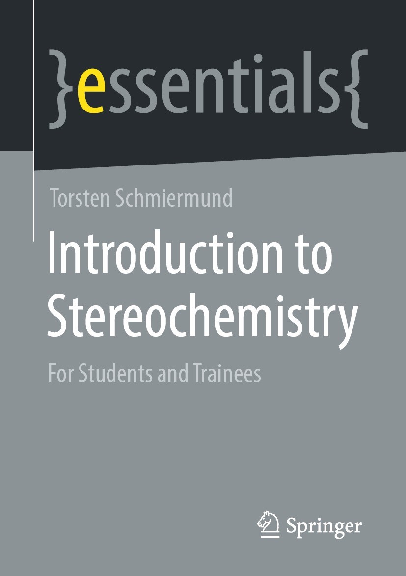 Titlebook: Introduction to Stereochemistry; For Students and Tra Torsten Schmiermund Book 2021 Springer Fachmedien Wiesbaden GmbH, part of Springer Na Titlebook: Introduction to Stereochemistry; For Students and Tra Torsten Schmiermund Book 2021 Springer Fachmedien Wiesbaden GmbH, part of Springer Na