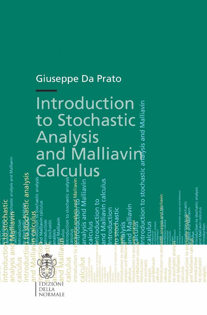 Titlebook: Introduction to Stochastic Analysis and Malliavin Calculus; Giuseppe Prato Textbook 2014 Scuola Normale Superiore 2014 Brownian motion.Fey Titlebook: Introduction to Stochastic Analysis and Malliavin Calculus; Giuseppe Prato Textbook 2014 Scuola Normale Superiore 2014 Brownian motion.Fey