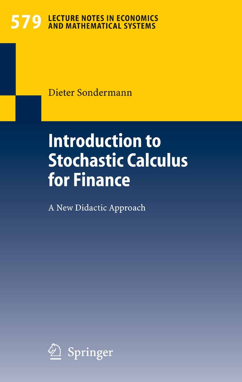 Titlebook: Introduction to Stochastic Calculus for Finance; A New Didactic Appro Dieter Sondermann Book 2006 Springer-Verlag Berlin Heidelberg 2006 Fi Titlebook: Introduction to Stochastic Calculus for Finance; A New Didactic Appro Dieter Sondermann Book 2006 Springer-Verlag Berlin Heidelberg 2006 Fi