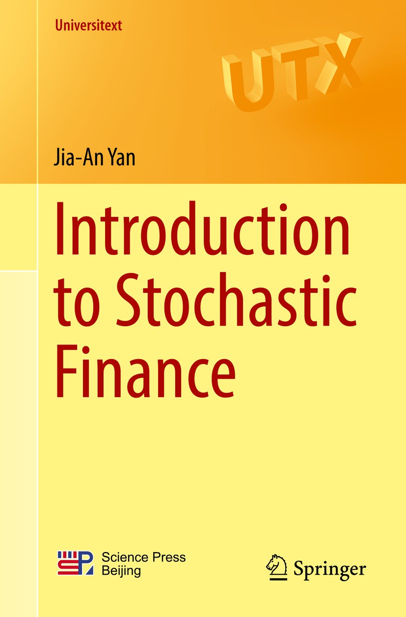 Titlebook: Introduction to Stochastic Finance; Jia-An Yan Textbook 2018 Springer Nature Singapore Pte Ltd. and Science Press 2018 portfolio selection Titlebook: Introduction to Stochastic Finance; Jia-An Yan Textbook 2018 Springer Nature Singapore Pte Ltd. and Science Press 2018 portfolio selection