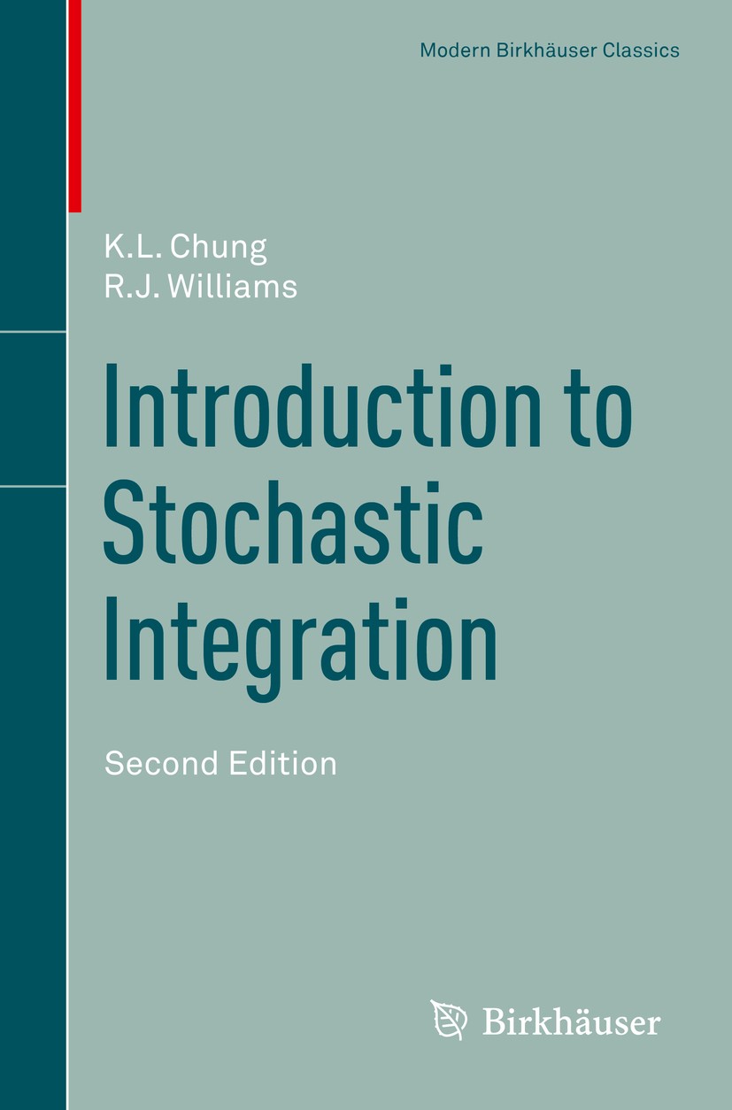 Titlebook: Introduction to Stochastic Integration; K.L. Chung,R.J. Williams Textbook 20142nd edition Springer Science+Business Media New York 2014 Br Titlebook: Introduction to Stochastic Integration; K.L. Chung,R.J. Williams Textbook 20142nd edition Springer Science+Business Media New York 2014 Br