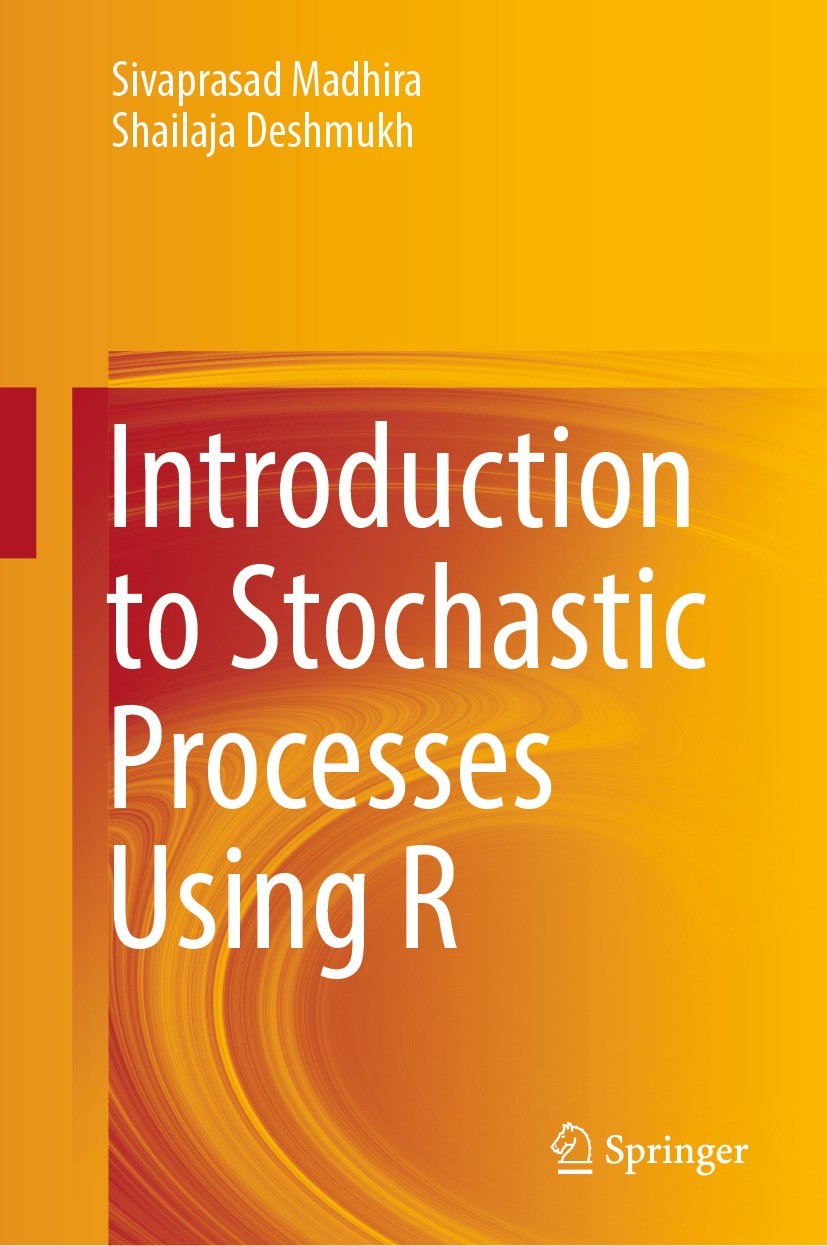 Titlebook: Introduction to Stochastic Processes Using R; Sivaprasad Madhira,Shailaja Deshmukh Textbook 2023 The Editor(s) (if applicable) and The Aut Titlebook: Introduction to Stochastic Processes Using R; Sivaprasad Madhira,Shailaja Deshmukh Textbook 2023 The Editor(s) (if applicable) and The Aut
