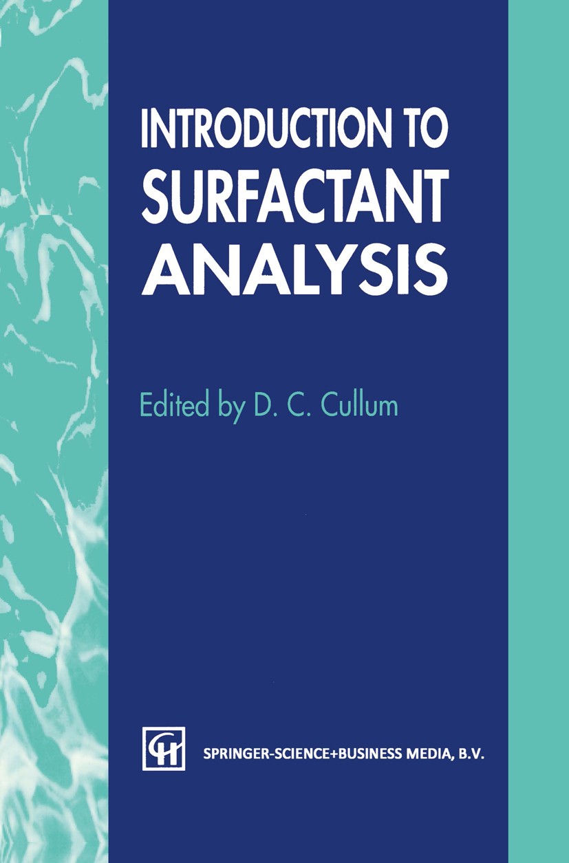 Titlebook: Introduction to Surfactant Analysis; D. C. Cullum (Consultant specialising in Surfactan Book 1994 Chapman & Hall 1994 Ammonium.Chromat.Com Titlebook: Introduction to Surfactant Analysis; D. C. Cullum (Consultant specialising in Surfactan Book 1994 Chapman & Hall 1994 Ammonium.Chromat.Com