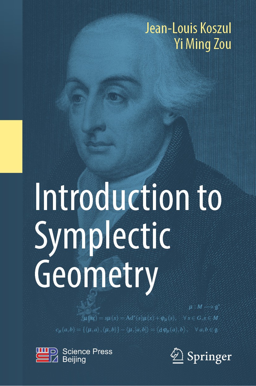 Titlebook: Introduction to Symplectic Geometry; Jean-Louis Koszul,Yi Ming Zou Textbook 2019 Springer Nature Singapore Pte Ltd. 2019 Symplectic Geomet Titlebook: Introduction to Symplectic Geometry; Jean-Louis Koszul,Yi Ming Zou Textbook 2019 Springer Nature Singapore Pte Ltd. 2019 Symplectic Geomet