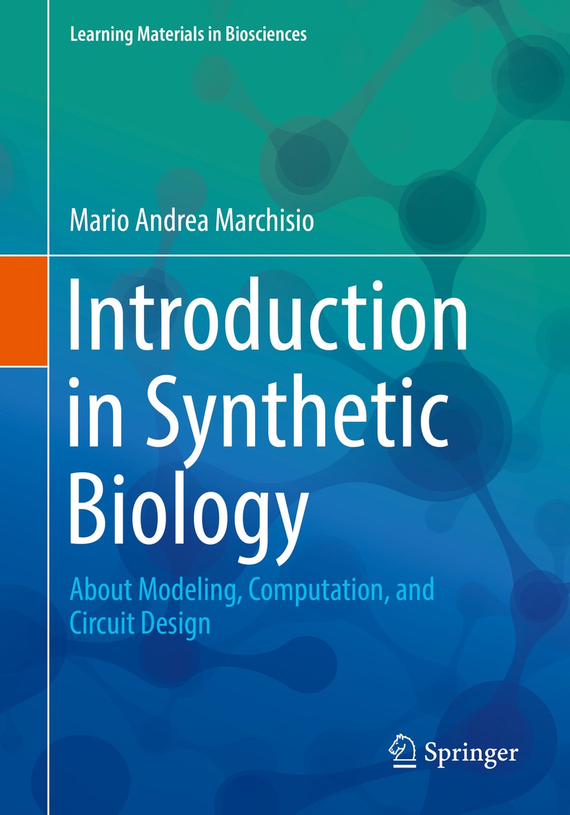 Titlebook: Introduction to Synthetic Biology; About Modeling, Comp Mario Andrea Marchisio Textbook 2018 Springer Nature Singapore Pte Ltd. 2018 Synthe Titlebook: Introduction to Synthetic Biology; About Modeling, Comp Mario Andrea Marchisio Textbook 2018 Springer Nature Singapore Pte Ltd. 2018 Synthe
