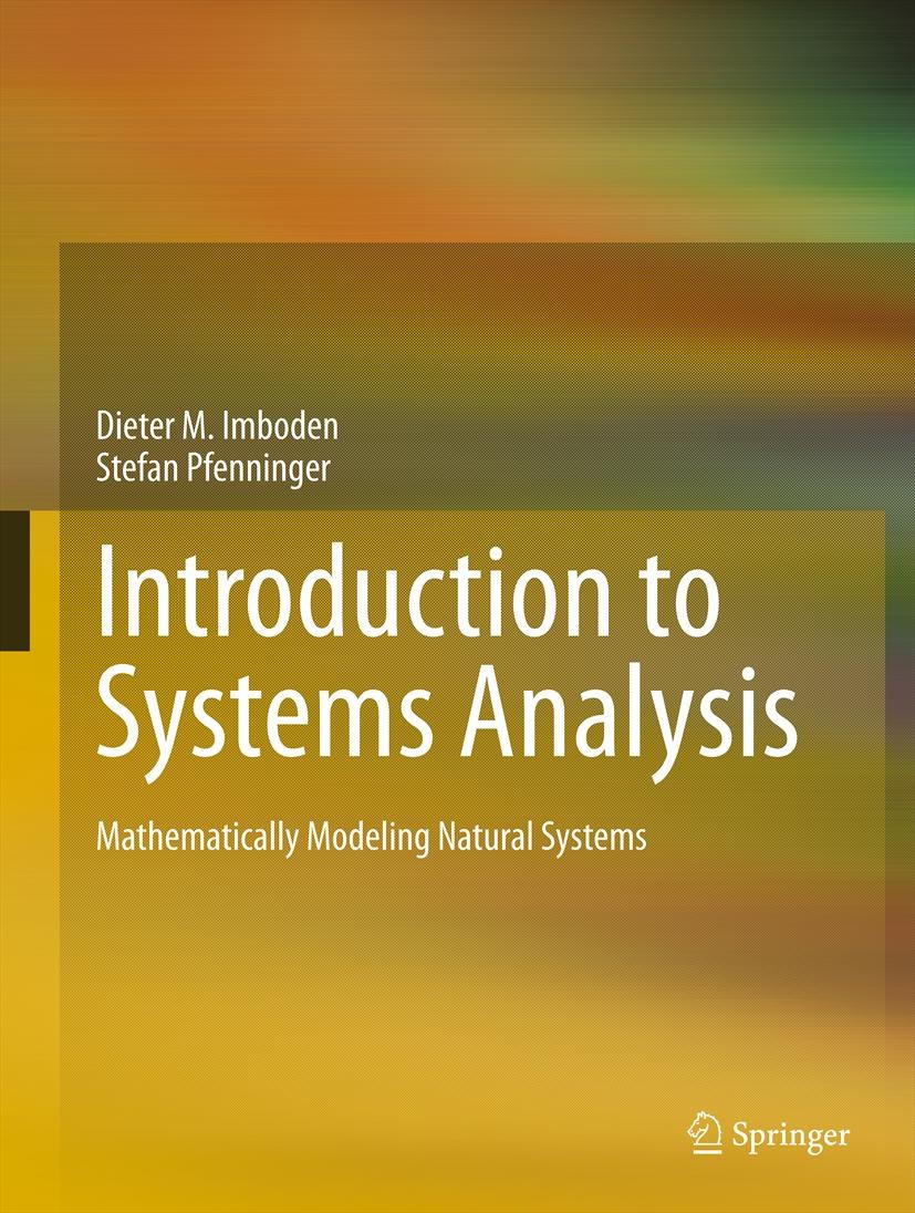 Titlebook: Introduction to Systems Analysis; Mathematically Model Dieter M. Imboden,Stefan Pfenninger Textbook 2013 Springer Berlin Heidelberg 2013 Ap Titlebook: Introduction to Systems Analysis; Mathematically Model Dieter M. Imboden,Stefan Pfenninger Textbook 2013 Springer Berlin Heidelberg 2013 Ap