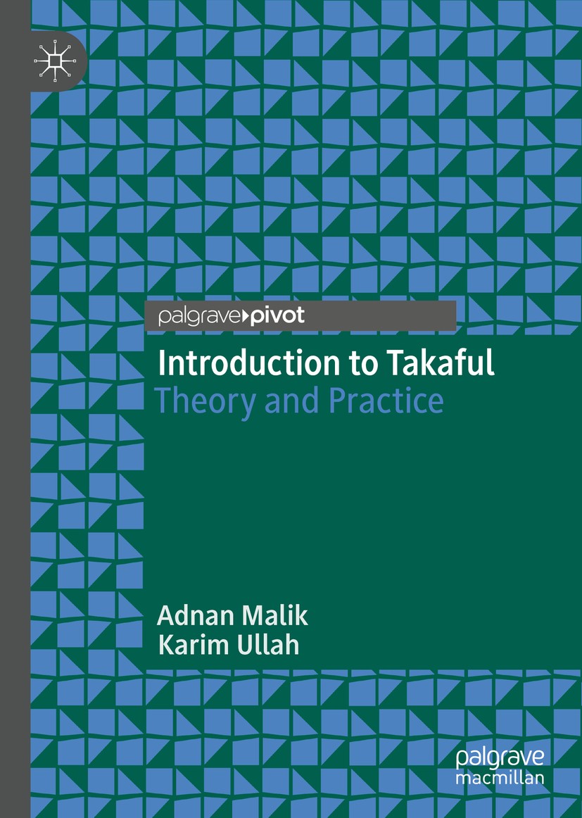 Titlebook: Introduction to Takaful; Theory and Practice Adnan Malik,Karim Ullah Book 2019 The Editor(s) (if applicable) and The Author(s), under exclu Titlebook: Introduction to Takaful; Theory and Practice Adnan Malik,Karim Ullah Book 2019 The Editor(s) (if applicable) and The Author(s), under exclu