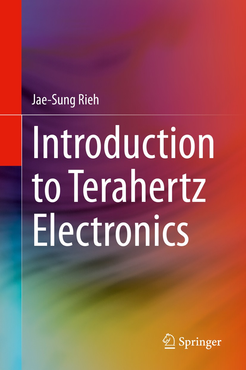 Titlebook: Introduction to Terahertz Electronics; Jae-Sung Rieh Book 2021 Springer Nature Switzerland AG 2021 Terahertz Technologies.Semiconductor Te Titlebook: Introduction to Terahertz Electronics; Jae-Sung Rieh Book 2021 Springer Nature Switzerland AG 2021 Terahertz Technologies.Semiconductor Te