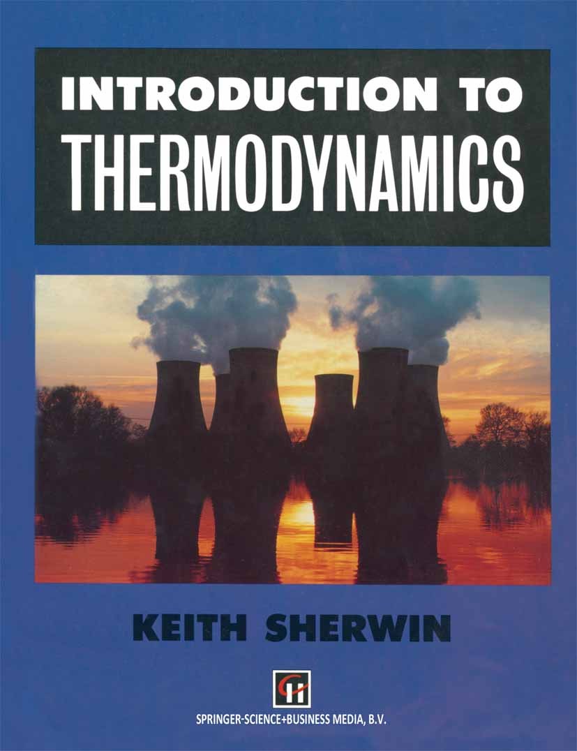 Titlebook: Introduction to Thermodynamics; Keith Sherwin Book 1993 Keith Sherwin 1993 combustion.dynamics.heat.mathematics.thermodynamics Titlebook: Introduction to Thermodynamics; Keith Sherwin Book 1993 Keith Sherwin 1993 combustion.dynamics.heat.mathematics.thermodynamics