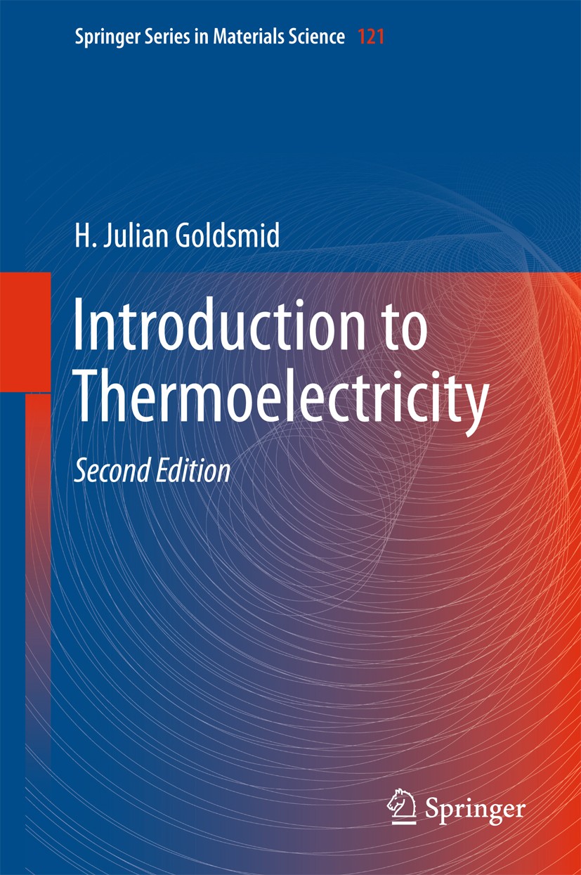 Titlebook: Introduction to Thermoelectricity; H. Julian Goldsmid Book 2016Latest edition Springer-Verlag Berlin Heidelberg 2016 Thermoelectrical ener Titlebook: Introduction to Thermoelectricity; H. Julian Goldsmid Book 2016Latest edition Springer-Verlag Berlin Heidelberg 2016 Thermoelectrical ener