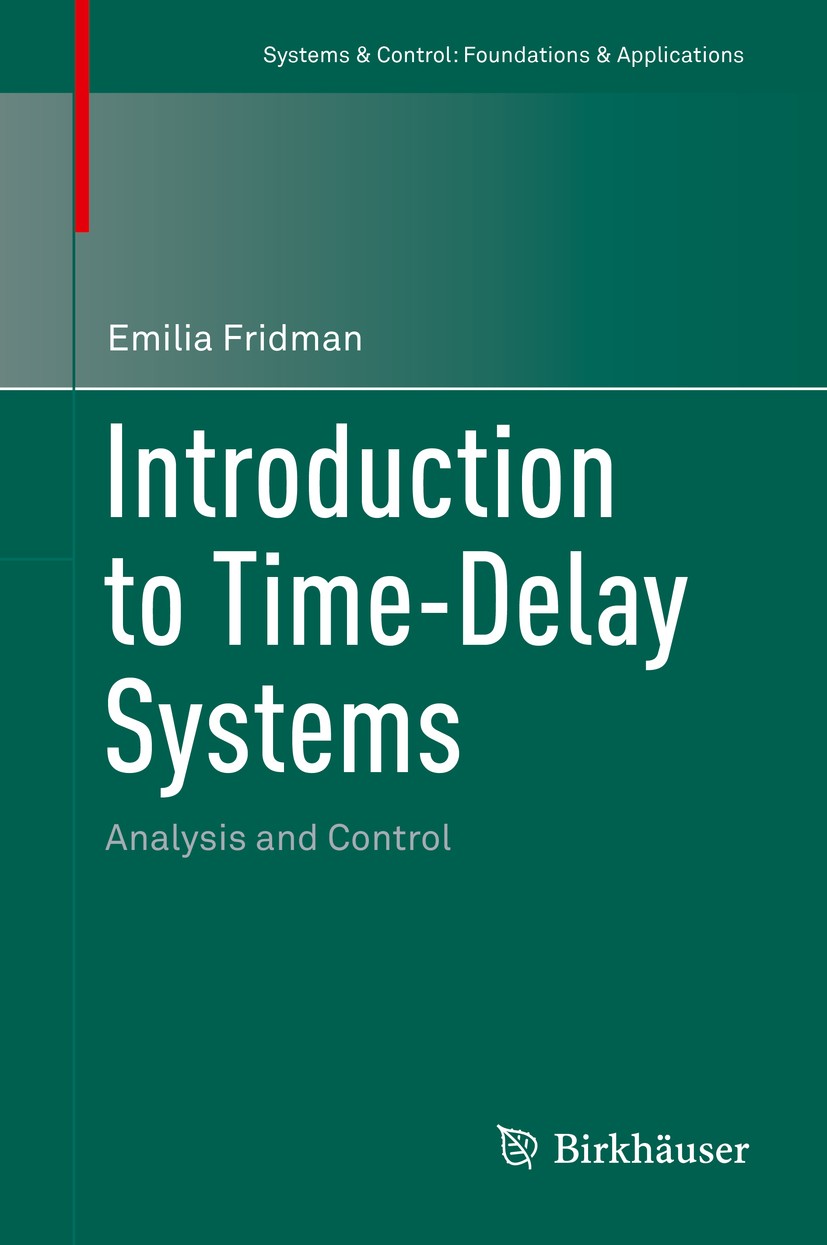 Titlebook: Introduction to Time-Delay Systems; Analysis and Control Emilia Fridman Book 2014 Springer International Publishing Switzerland 2014 Contro Titlebook: Introduction to Time-Delay Systems; Analysis and Control Emilia Fridman Book 2014 Springer International Publishing Switzerland 2014 Contro