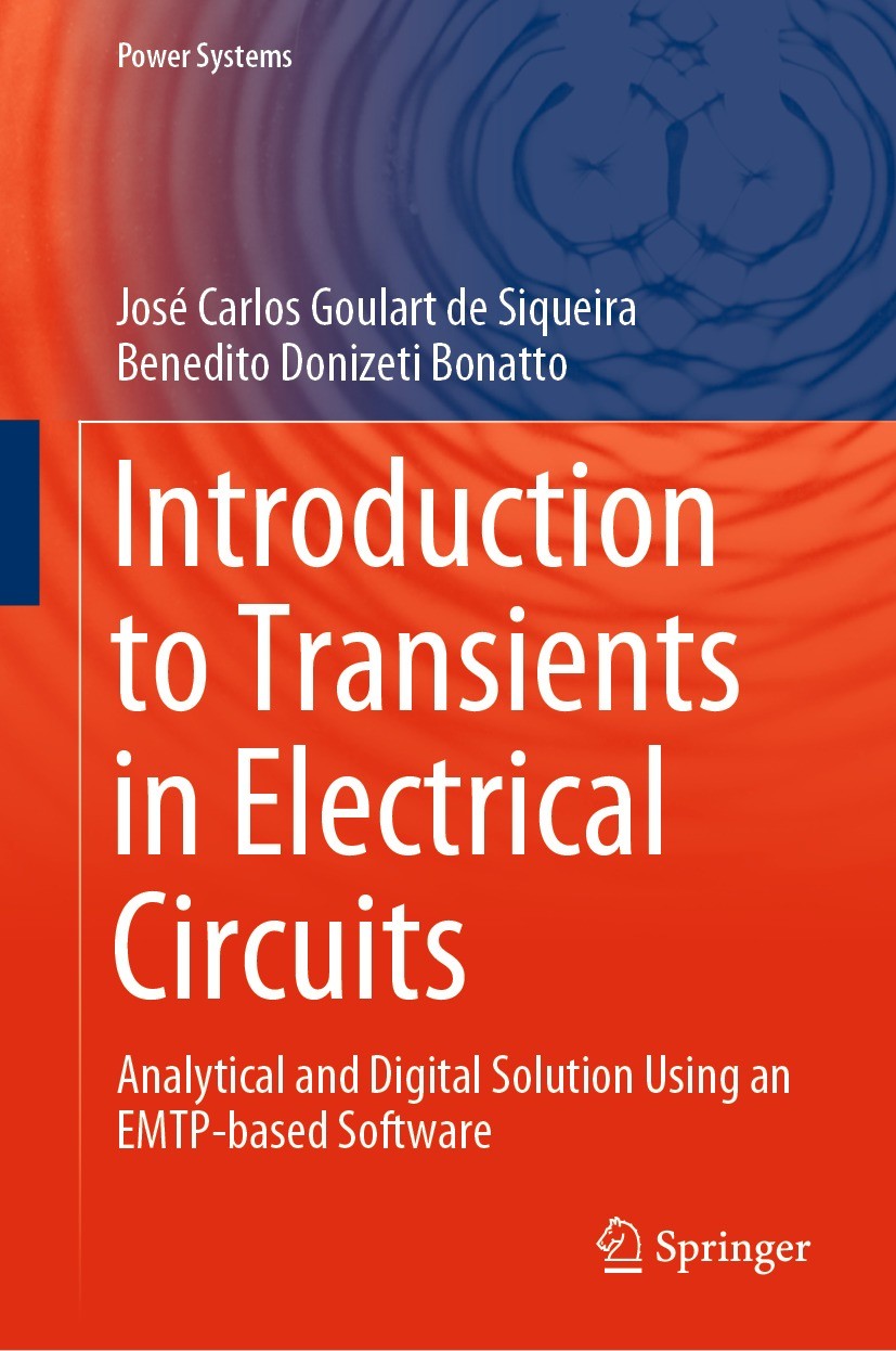 Titlebook: Introduction to Transients in Electrical Circuits; Analytical and Digit José Carlos Goulart de Siqueira,Benedito Donizeti Textbook 2021 Th Titlebook: Introduction to Transients in Electrical Circuits; Analytical and Digit José Carlos Goulart de Siqueira,Benedito Donizeti Textbook 2021 Th