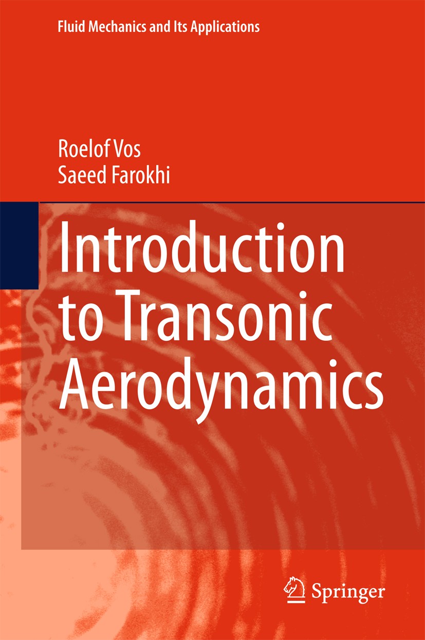 Titlebook: Introduction to Transonic Aerodynamics; Roelof Vos,Saeed Farokhi Textbook 2015 Springer Science+Business Media Dordrecht 2015 aerodynamics Titlebook: Introduction to Transonic Aerodynamics; Roelof Vos,Saeed Farokhi Textbook 2015 Springer Science+Business Media Dordrecht 2015 aerodynamics