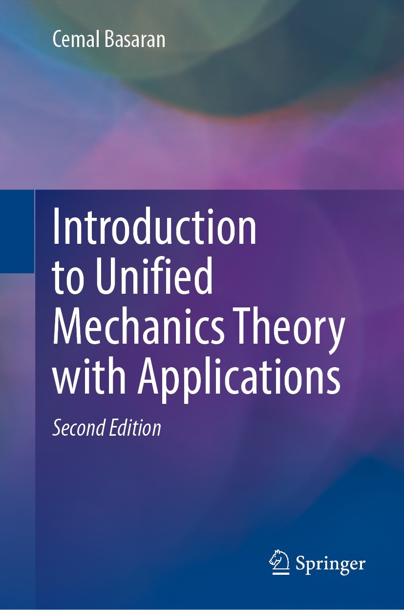 Titlebook: Introduction to Unified Mechanics Theory with Applications; Cemal Basaran Textbook 2022Latest edition The Editor(s) (if applicable) and Th Titlebook: Introduction to Unified Mechanics Theory with Applications; Cemal Basaran Textbook 2022Latest edition The Editor(s) (if applicable) and Th